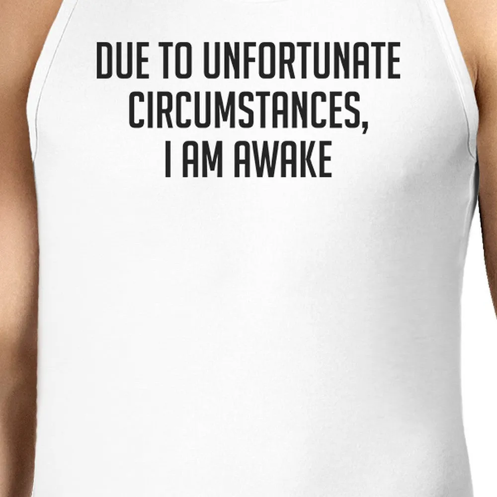 Due To Unfortunate I Am Awake Mens White  Sleeveless Tank Top